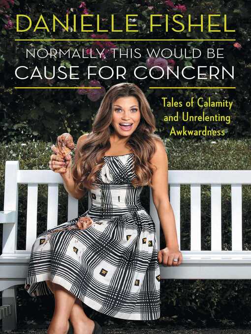 Title details for Normally, This Would Be Cause for Concern by Danielle Fishel - Wait list